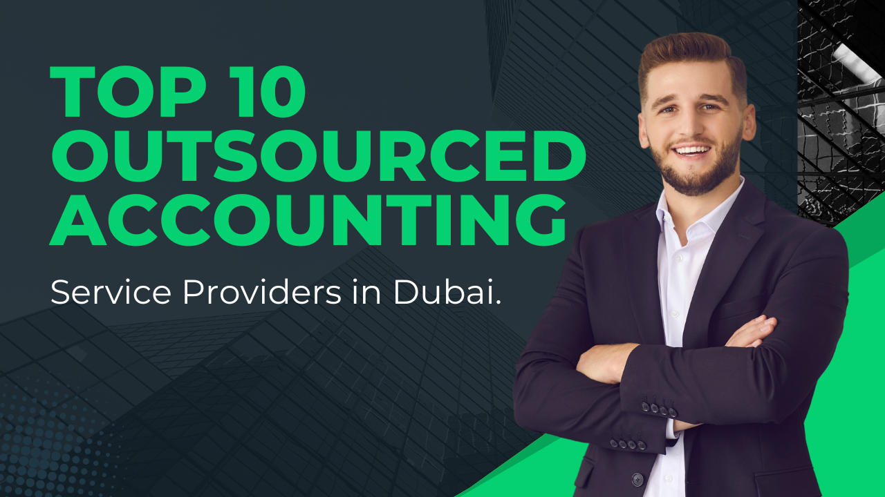 Top 10 Outsourced Accounting Service Providers in Dubai