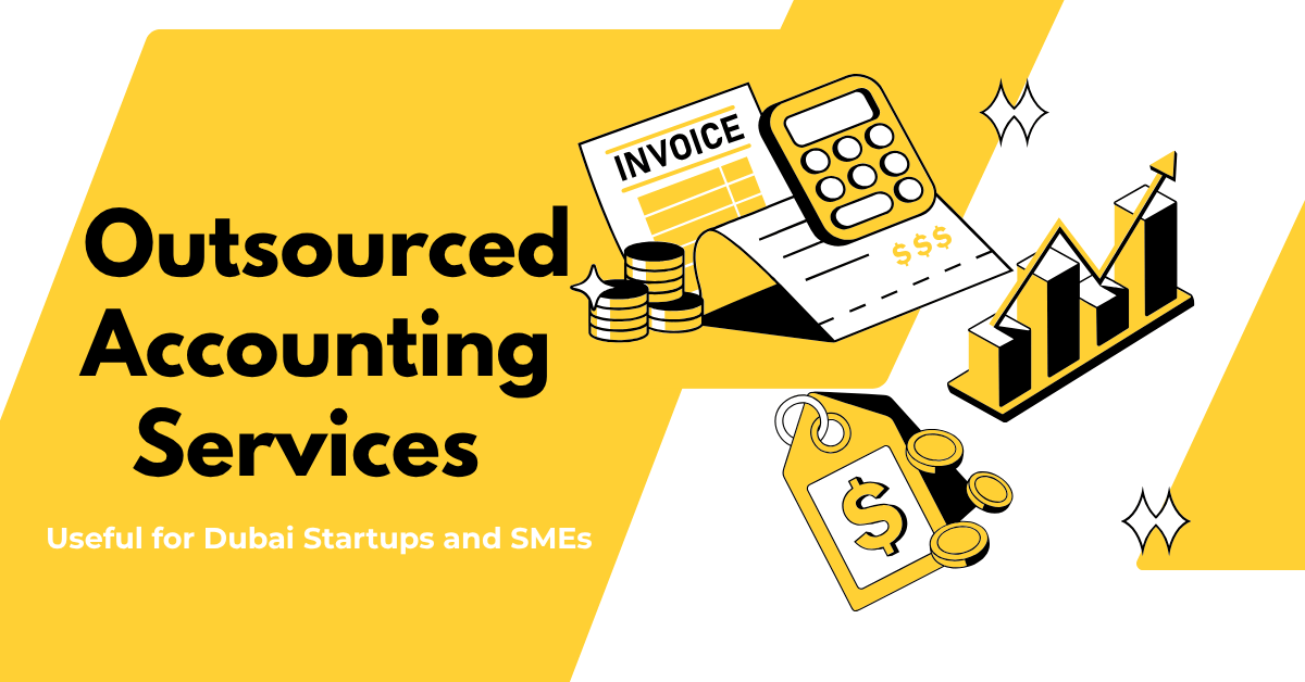 What Makes Outsourced Accounting Services Useful for Dubai Startups and SMEs